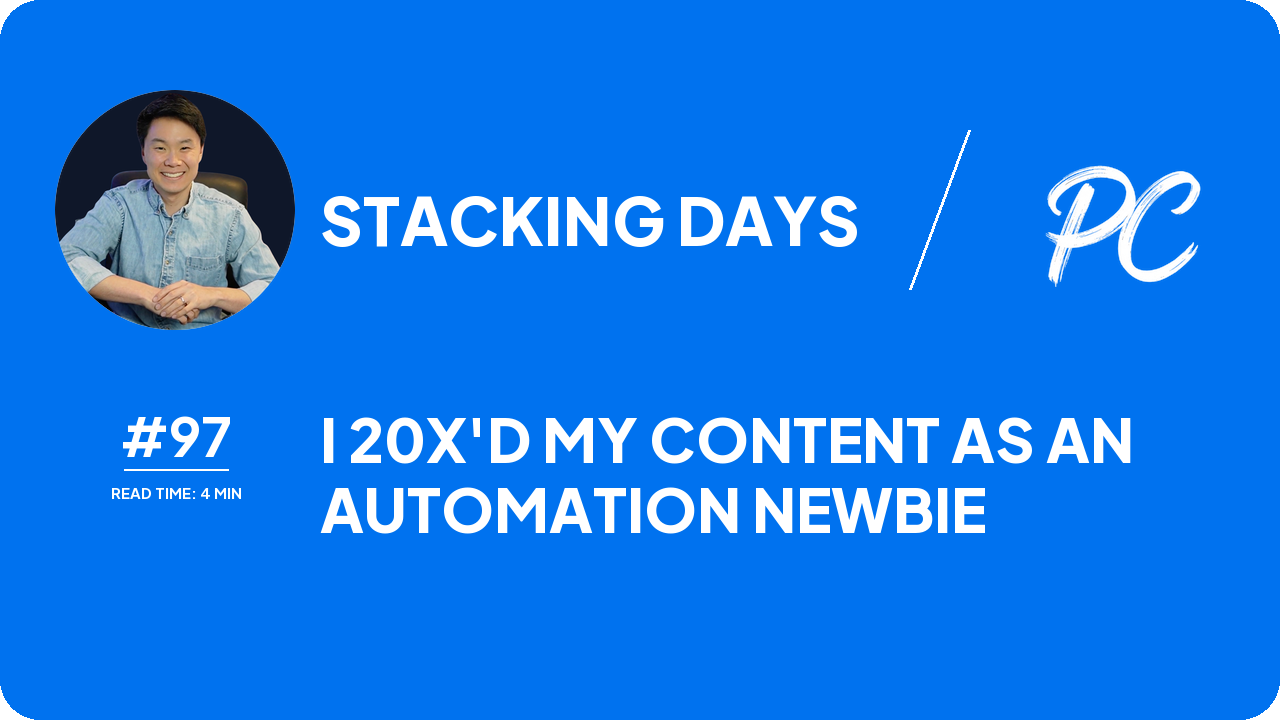 I 20X'd My Content As An Automation Newbie