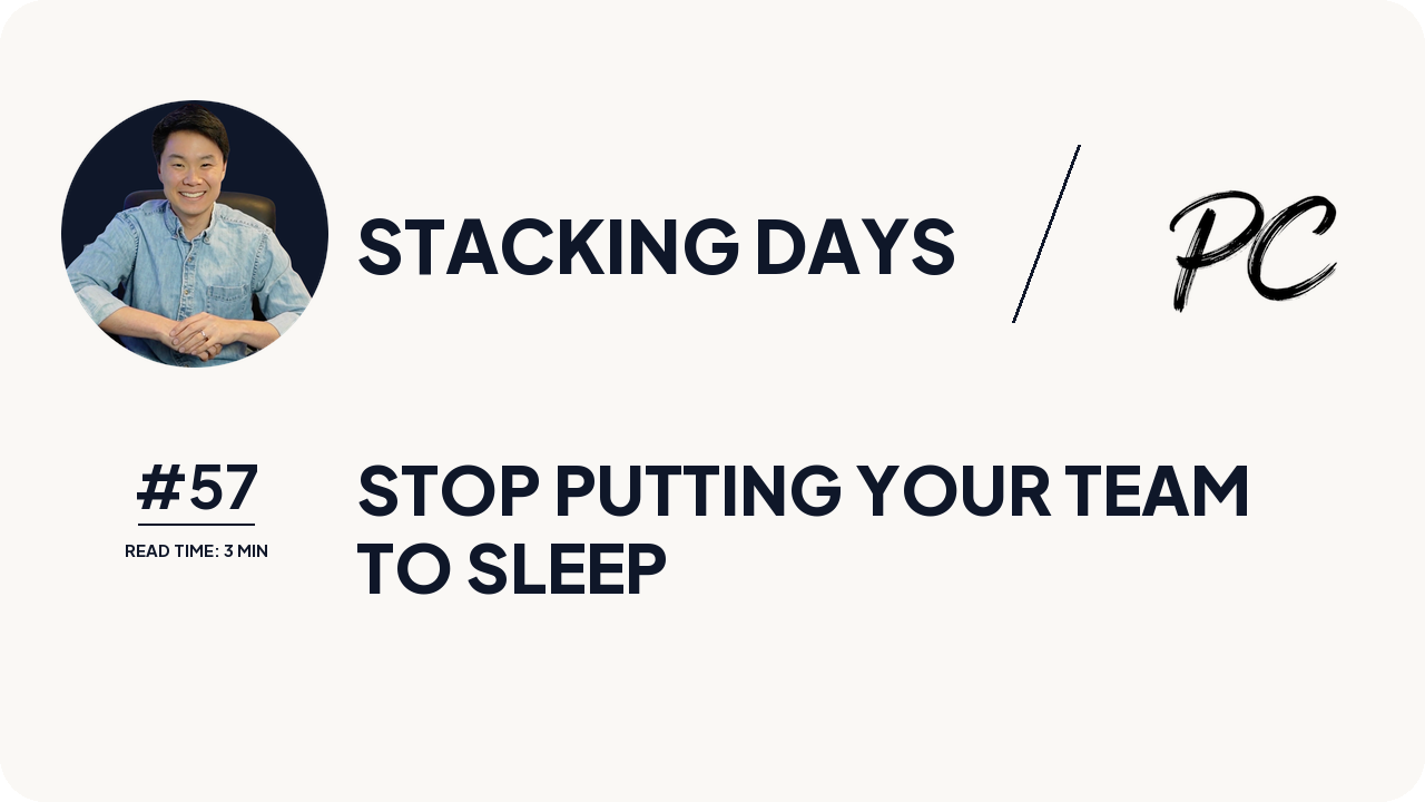 Stop Putting Your Team To Sleep