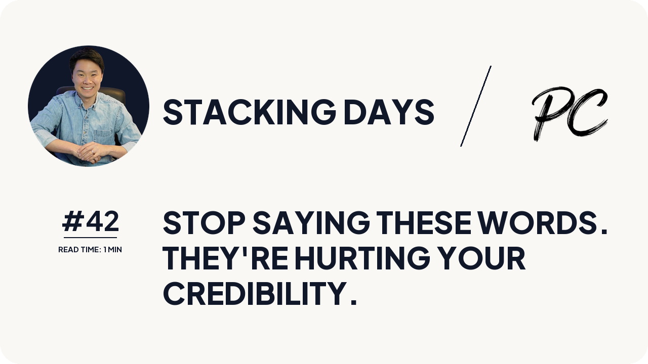 Stop Saying These Words. They're Hurting Your Credibility.